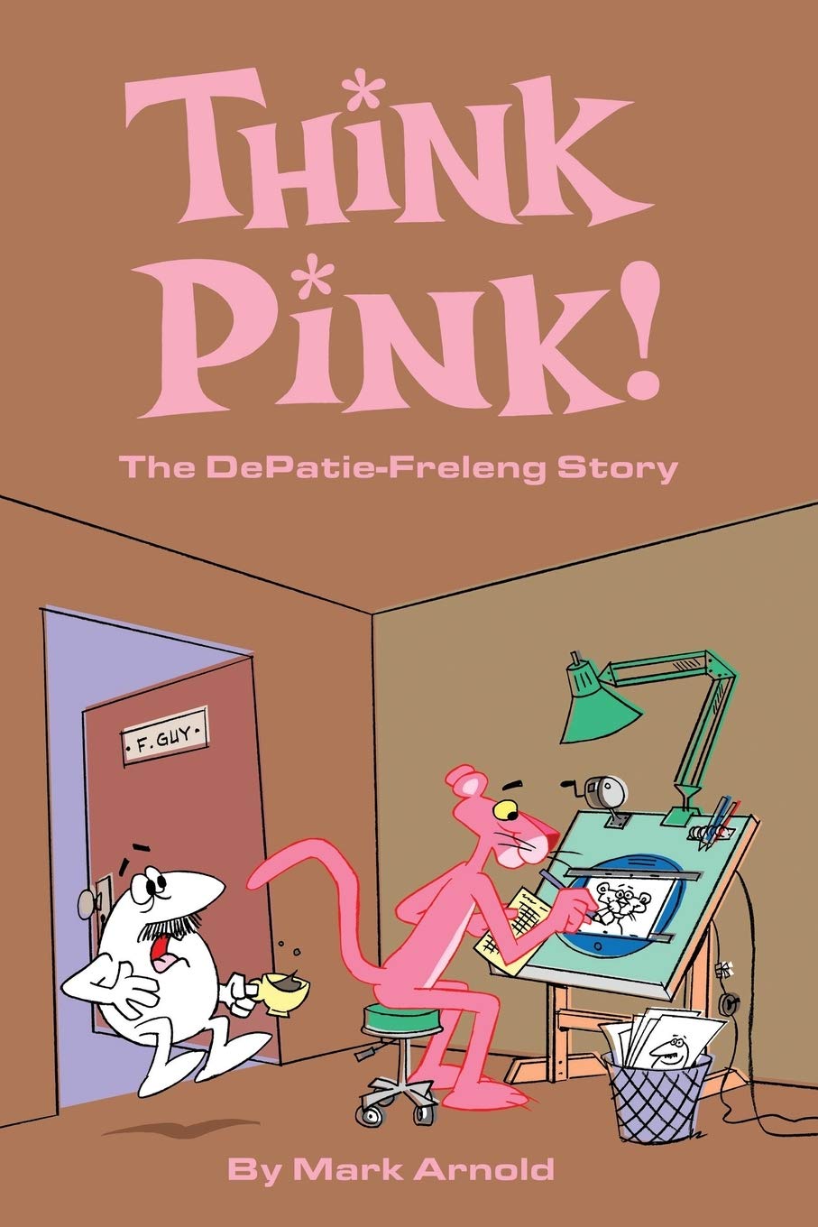 Think Pink: The Story of DePatie-Freleng: Arnold, Mark